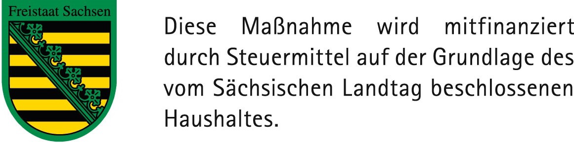 Diese Maßnahme wird mitfinanziert durch Steuermittel auf der Grundlage des vom Sächsischen Landtag beschlossenen Haushaltes.